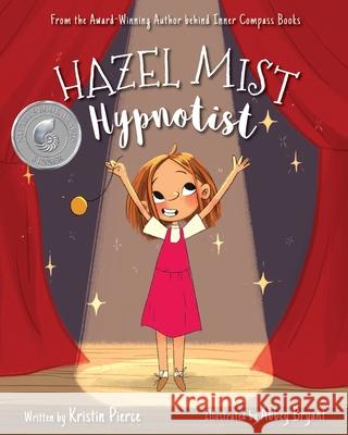 Hazel Mist, Hypnotist Kristin S. Pierce Abbey Bryant 9781999088132 Inner Compass Books
