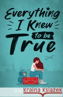 Everything I Knew to be True Rayna York 9781999095109 Toad Tree Press