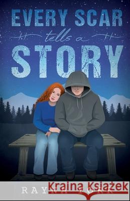 Every Scar Tells a Story Rayna York 9781999095161