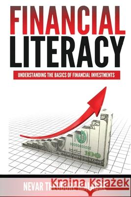 Financial Literacy: Understanding the Basics of Financial Investments Nevar Theodore Malabre 9781999096304 Noble Financial Investment Inc.