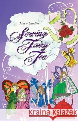 Serving Fairy Tea Marie Landles 9781999096878 Landles Books