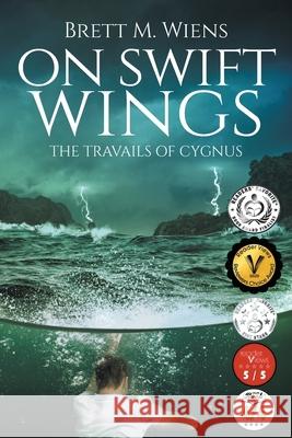 On Swift Wings: The Travails of Cygnus Brett M. Wiens 9781999098001 Brett Wiens