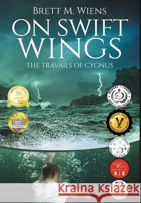On Swift Wings: The Travails of Cygnus Brett M. Wiens 9781999098018 Brett Wiens