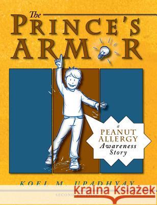 The Prince's Armor: A Peanut Allergy Awareness Story Koel M. Upadhyay 9781999099916 Book Pocket