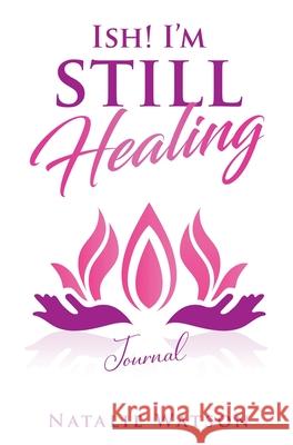 ISH! I'm Still Healing Journal Natalie Watson 9781999102128