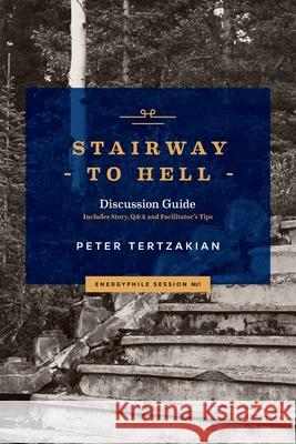 Stairway to Hell Peter Tertzakian 9781999111342 Energyphile Media Inc.