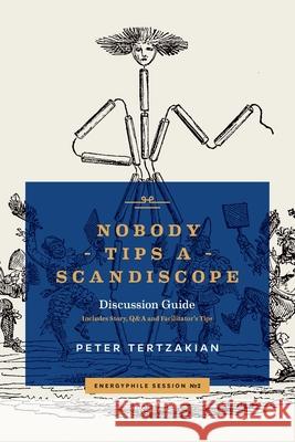 Nobody Tips A Scandiscope Peter Tertzakian 9781999111366 Energyphile Media Inc.