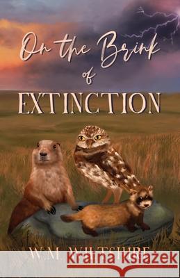 On The Brink of Extinction W. M. Wiltshire 9781999113476 W.M. Wiltshire