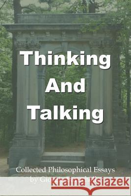 Thinking and Talking: Collected Philosophical Essays Giorgio Baruchello 9781999114602 Northwest Passage Books