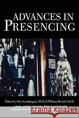 Advances in Presencing Olen Gunnlaugson William Brendel 9781999123208