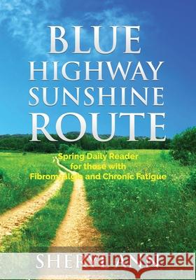 Blue Highway Sunshine Route: Spring Daily Reader for those with Fibromyalgia and Chronic Fatigue Nada, Zakaria 9781999137595 Library and Archives Canada