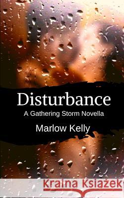 Disturbance: A Gathering Storm Novella Marlow Kelly 9781999143008 Viceroy Press