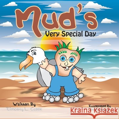 Mud's Very Special Day Denis Proulx Timothy L. Clark 9781999159504 Timothy L Clark