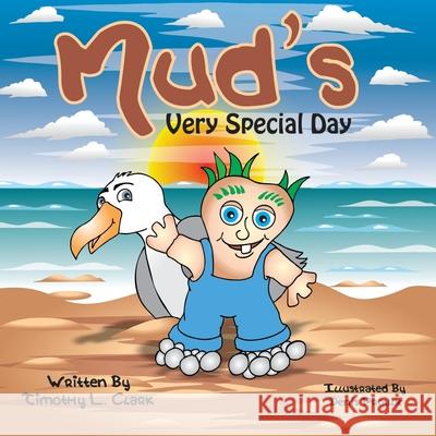 Mud's Very Special Day Denis Proulx Timothy L. Clark 9781999159504