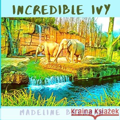 Incredible Ivy Madeline Brennan 9781999159924