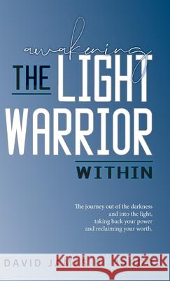 Awakening the Light Warrior Within: Reclaim your worth. Di Pardo, David James 9781999162504 Dignity Media