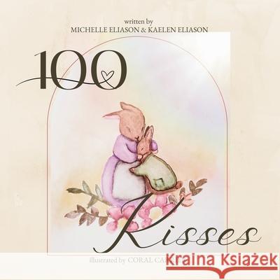 100 Kisses Michelle Eliason 9781999167165