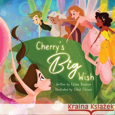Cherry's Big Wish Celine Beckner Chloe Elimam  9781999167820 Celine Beckner
