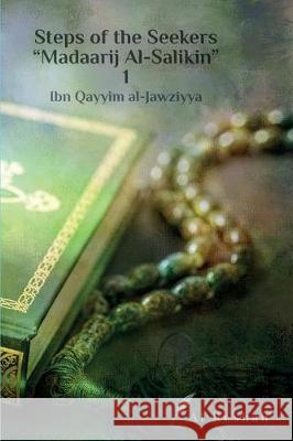 Steps of the Seekers Madaarij Al-Salikin 1 Al-Jawziyya, Ibn Qayyim 9781999171155 Alreshah
