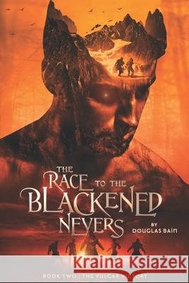 The Race to the Blackened Nevers: Book 2, The Vulgar Victory Douglas Bain 9781999180225