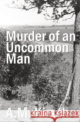 Murder of an Uncommon Man A. M. Kirsch 9781999189648 A.M. Kirsch