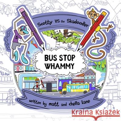 Scotty vs The Skadoodler: Bus Stop Whammy Matt and Chella Lane 9781999205430