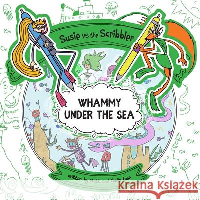 Susie vs The Scribbler: Whammy Under the Sea Matt and Chella Lane 9781999205447