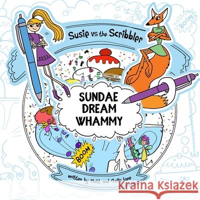 Susie vs The Scribbler: Sundae Dream Whammy Matt and Chella Lane 9781999205461