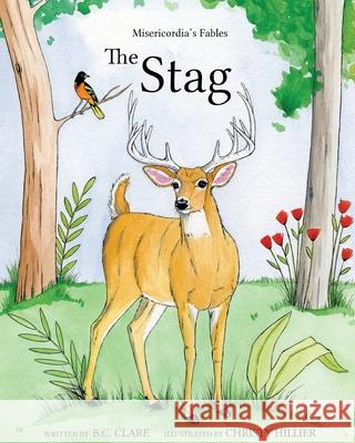 The Stag: Misericordia's Fables B. C. Clare Christy Hillier 9781999211103 B.C. Clare