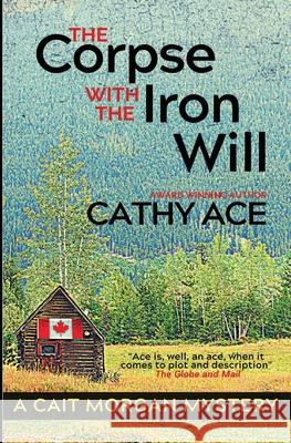 The Corpse with the Iron Will Cathy Ace 9781999223076 Four Tails Publishing Ltd.