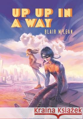 Up Up In A Way McLean, Blair 9781999226923 Mooncrawler Press