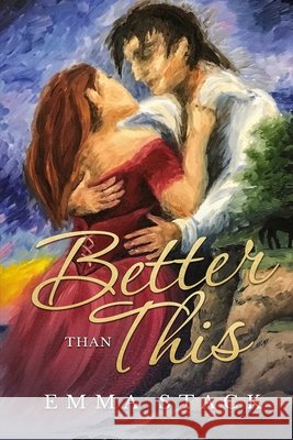 Better Than This Emma Stack 9781999229306
