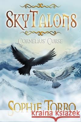 SkyTalons: Cornelius' Curse Sophie Torro 9781999233617 Library and Archives of Canada (Lac)