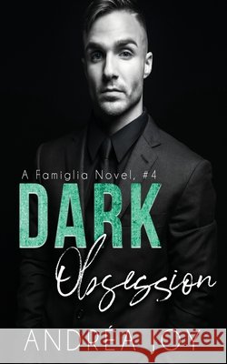Dark Obsession A. J. Daniels Andrea Joy 9781999241315