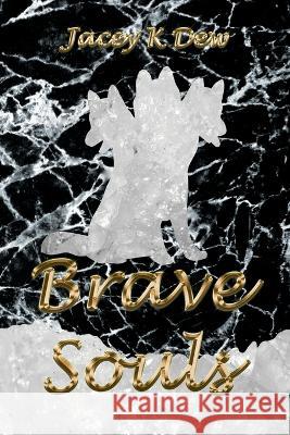 Brave Souls Jacey K. Dew 9781999241483