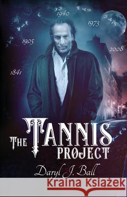 The Tannis Project Daryl J. Ball 9781999247454 Daryl J Ball