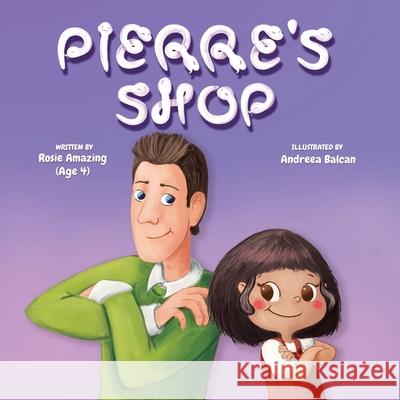 Pierre's Shop Rosie Amazing, Andreea Balcan 9781999247508