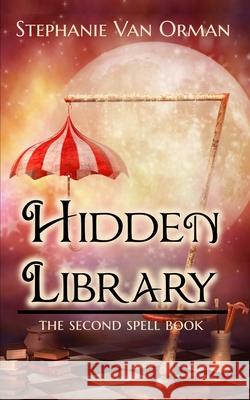 Hidden Library: The Second Spell Book Stephanie Va 9781999249885 Canadian ISBN Publishers' Directory