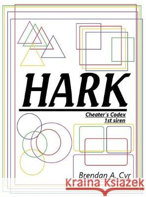 HARK 1st Siren: Cheater's Codex Brendan a. Cyr 9781999257118 Brendan Cyr