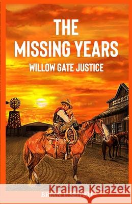 Willow Gate Justice: A Tyrell Sloan western adventure Brian T. Seifrit 9781999259501 Brian T. Seifrit