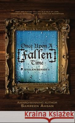 Once Upon A [Fallen] Time: [Stolen] Series II Samreen Ahsan Amara Ghazanfar 9781999264451 Samreen Ahsan