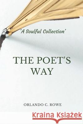 The Poet's Way Orlando C. Rowe 9781999272005 Powered to Empower Book Publishers