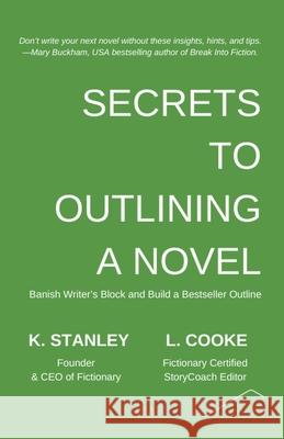 Secrets to Outlining a Novel K. Stanley L. Cooke 9781999276287 Fictionary Press