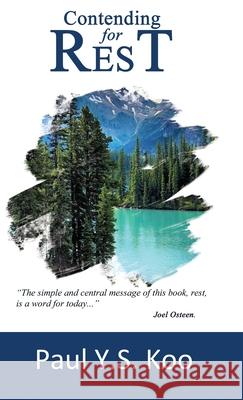 Contending For Rest Paul Y. S. Koo 9781999281908 Willowdale Press