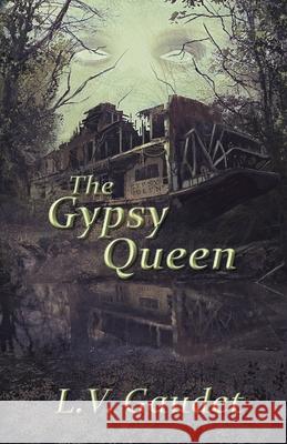 The Gypsy Queen L. V. Gaudet 9781999282325 L. V. Gaudet