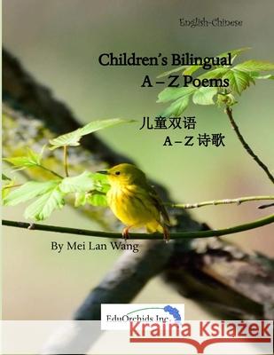 Children's Bilingual A-Z Poems: 儿童双语 A-Z 诗歌 Wang, Mei Lan 9781999285852 Eduorchids Inc.