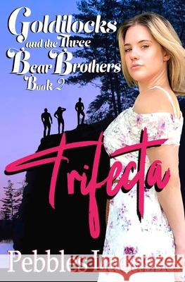 Goldilocks and the Three Bear Brothers: Trifecta Pebbles Lacasse 9781999288099 Pebbles Lacasse