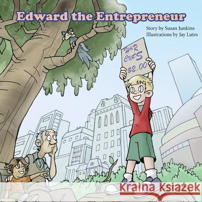 Edward the Entrepreneur Susan Junkins Jay Lutes 9781999294106 Warm Breeze Press