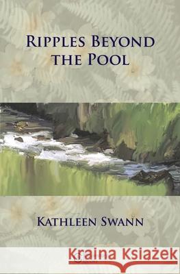 Ripples Beyond the Pool Kathleen Swann Ian Gouge 9781999302788 Coverstory Books