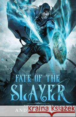 Fate Of The Slayer Andy Blinston 9781999313975 Falbury Publishing